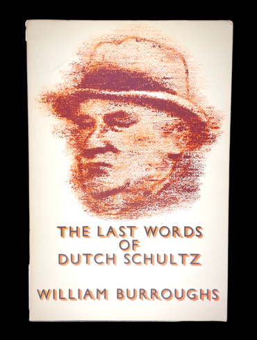William Burroughs Last Words Dutch Schultz Genesis Breyer P-Orridge