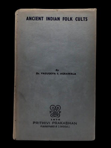Ancient Indian Folk Cults Beliefs Rituals Vasudeva Agrawala First Edition 1970